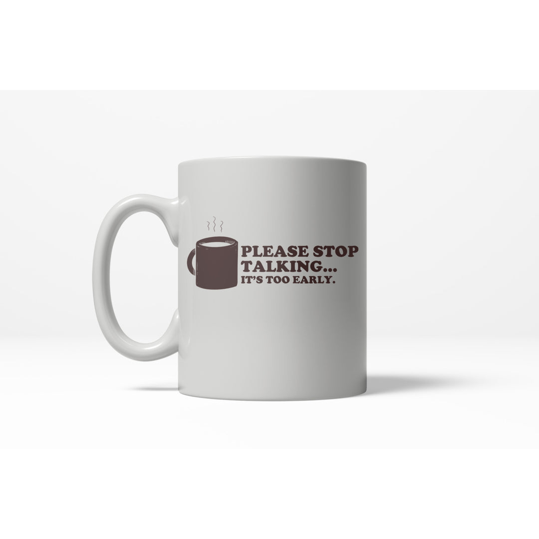 Please Stop Talking Its Too Early Funny Caffeine Ceramic Coffee Drinking Mug 11oz Cup Image 1