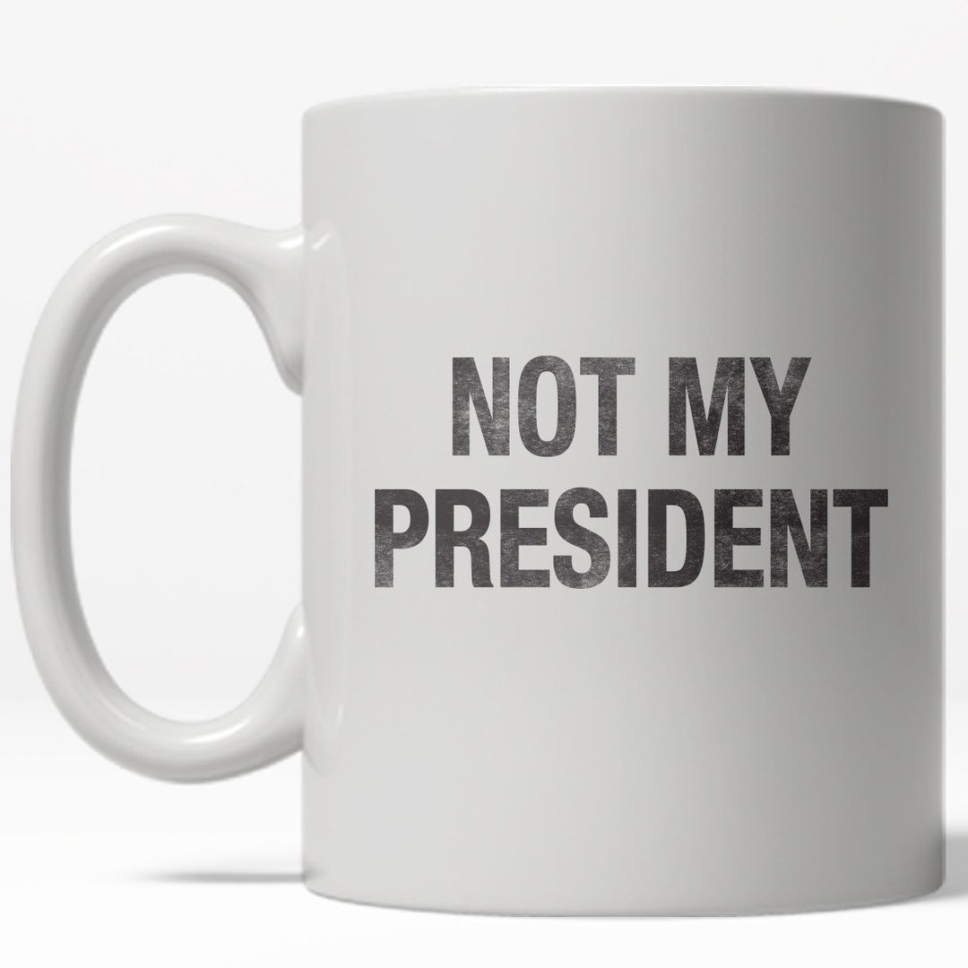 Not My President Mug Funny Political Trump Coffee Cup - 11oz Image 1