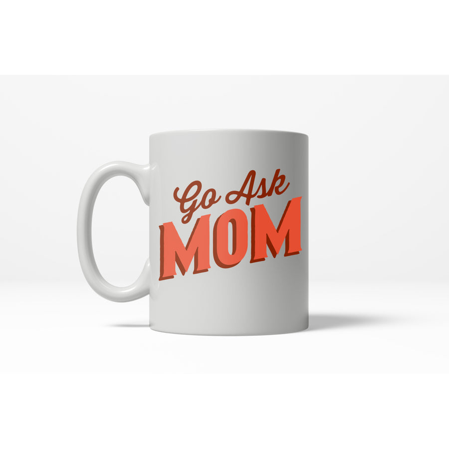 Go Ask Mom Funny Fathers Day Family Coffee Ceramic Drinking Mug - 11oz Image 1