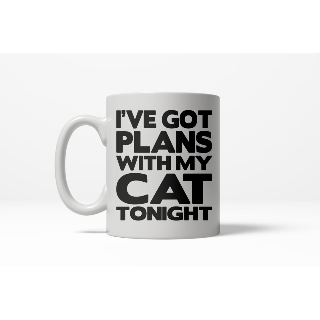 Ive Got Plans With My Cat Tonight Funny Crazy Cat Lover Ceramic Coffee Drinking Mug - 11oz Image 1