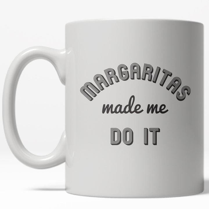 Margaritas Made Me Do It Mug Funny Tequila Coffee Cup - 11oz Image 1