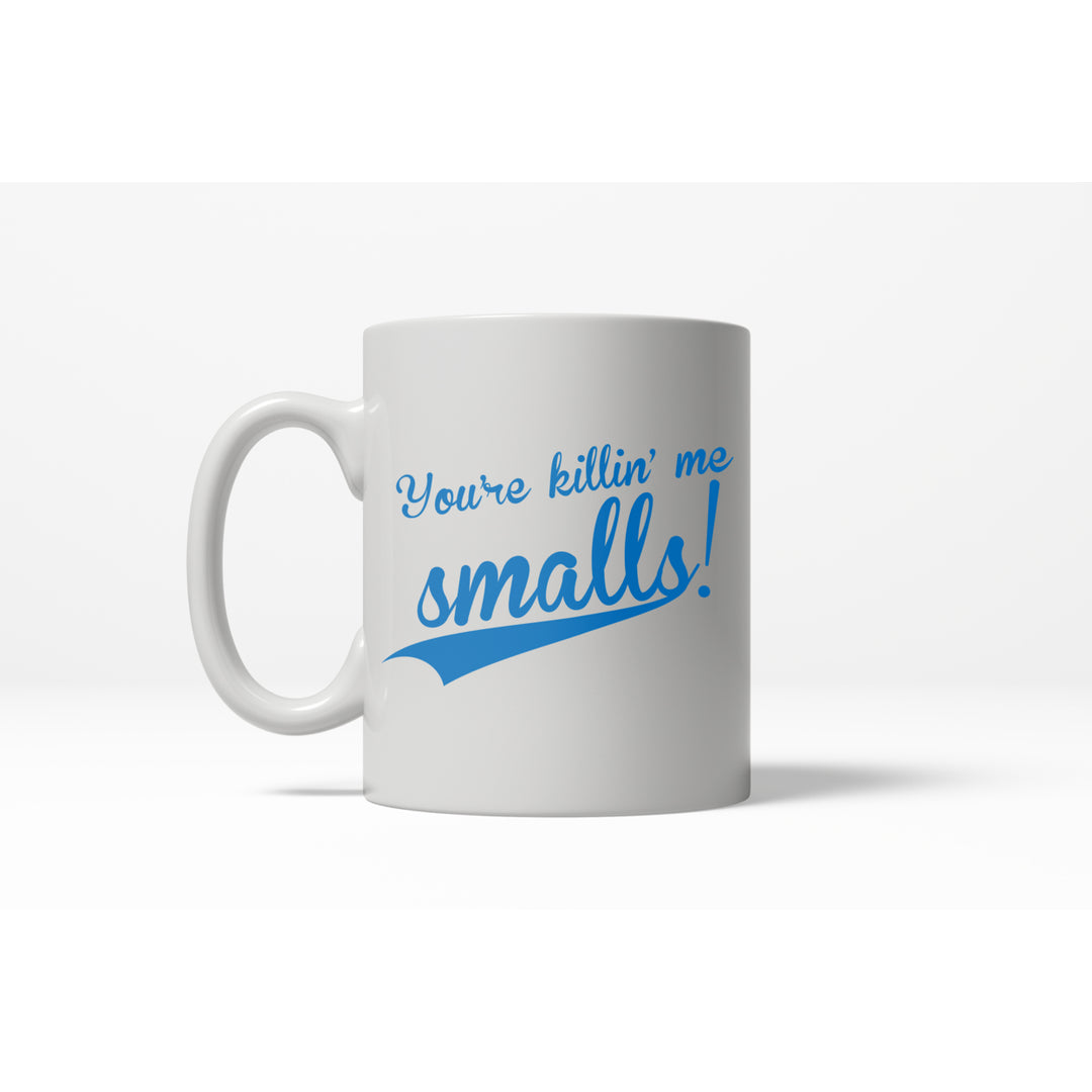 You're Killin' Me Smalls Funny Vintage Movie Ceramic Coffee Drinking Mug  - 11oz Image 1