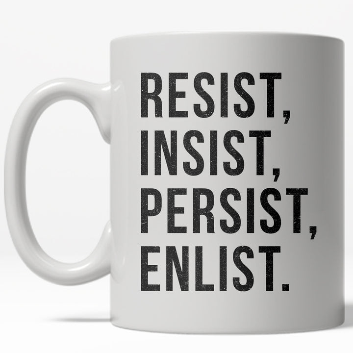 Resist Insist Persist Enlist Mug Political Empowerment Coffee Cup - 11oz Image 1