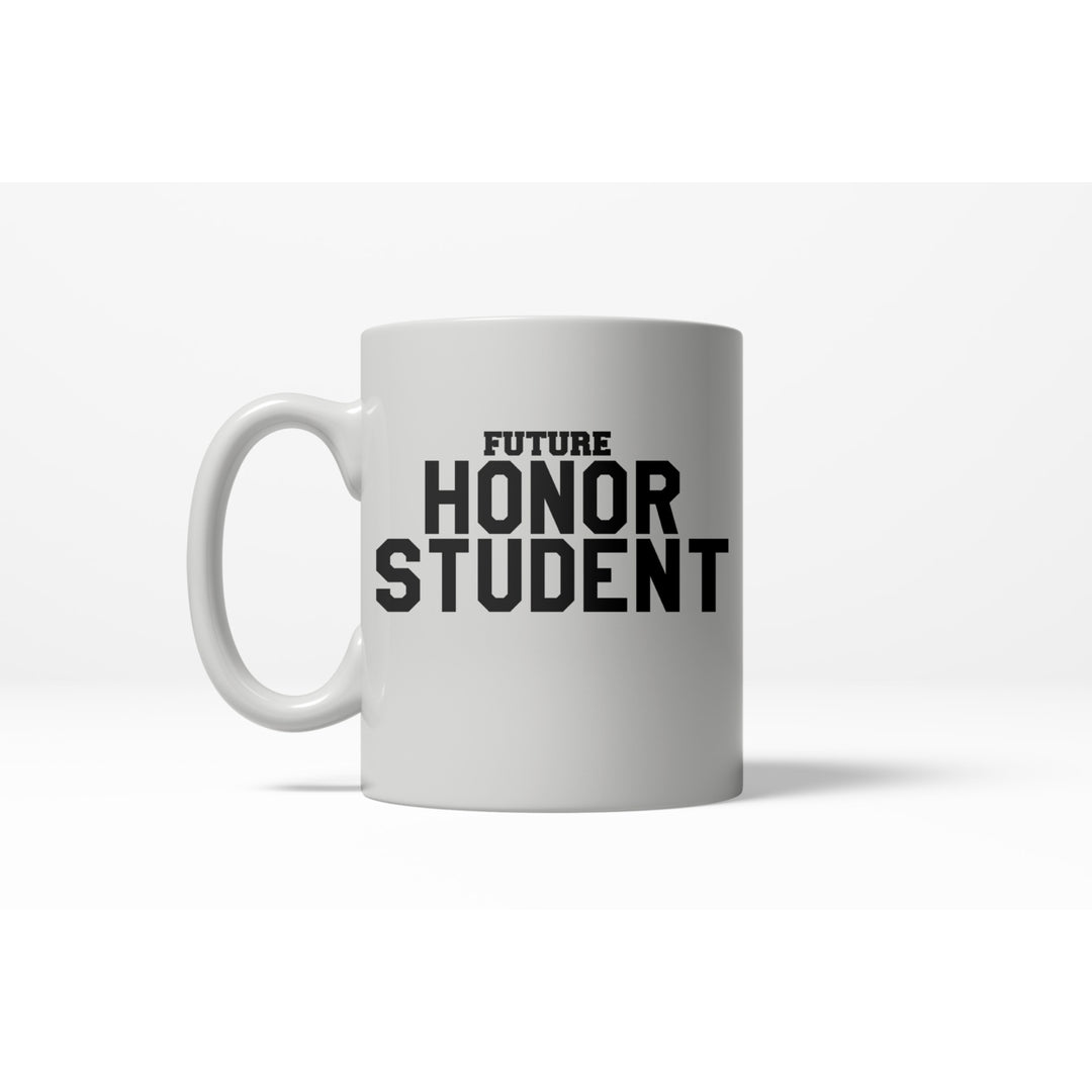 Future Honor Student Funny College High School Ceramic Coffee Drinking Mug 11oz Cup Image 1