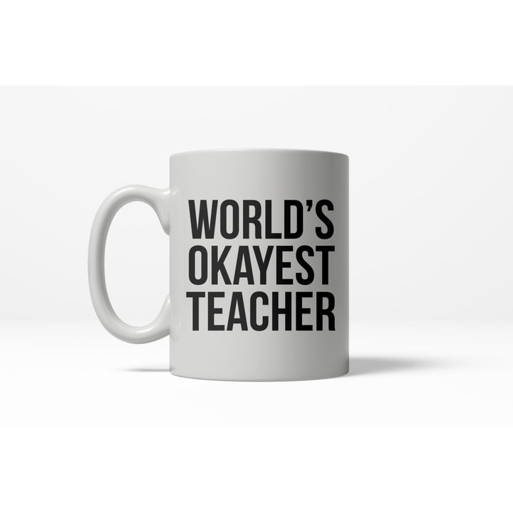 Worlds Okayest Teacher Funny School Education Ceramic Coffee Drinking Mug 11oz Cup Image 1