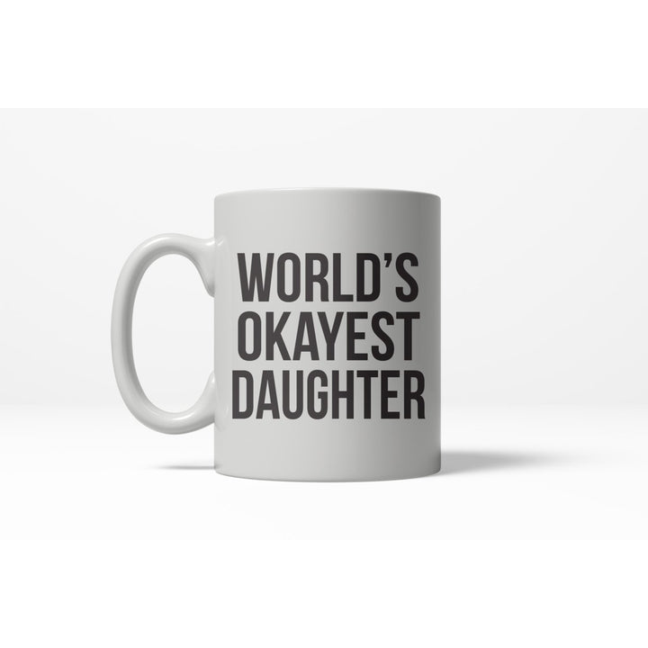 Worlds Okayest Daughter Funny Family Member Ceramic Coffee Drinking Mug 11oz Cup Image 1