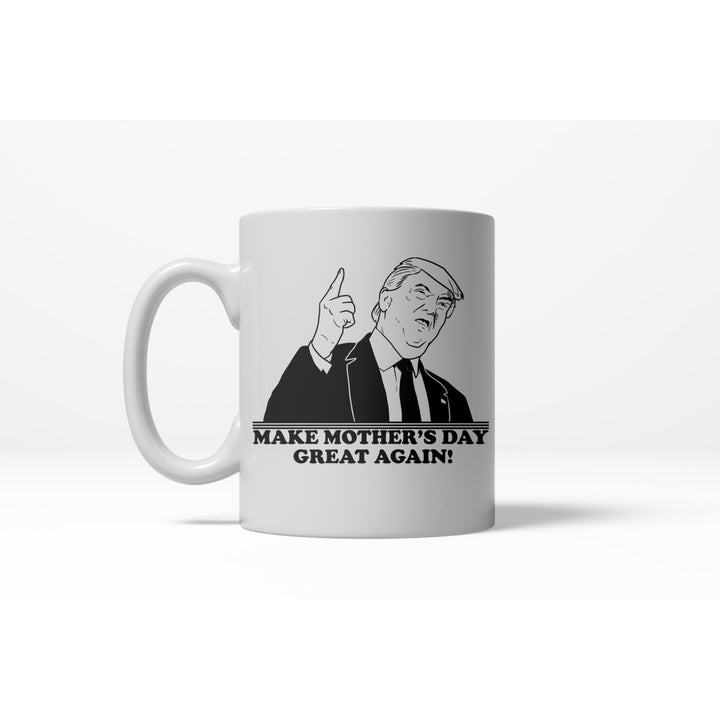 Make Mothers Day Great Again Funny President Family Ceramic Coffee Drinking Mug - 11oz Image 1