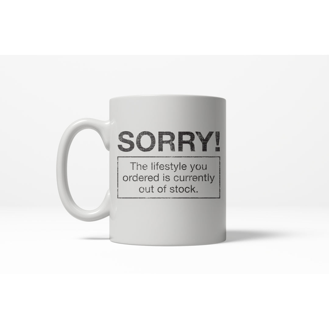 Sorry Lifestyle Out of Stock Funny Self Mocking Making Fun Ceramic Coffee Drinking Mug - 11oz Image 1