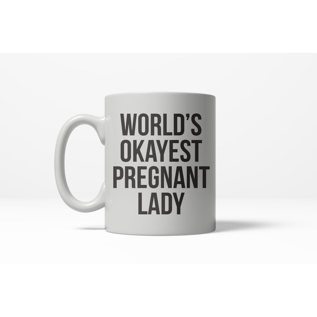 Worlds Okayest Pregnant Lady Funny Expecting Mother Ceramic Coffee Drinking Mug 11oz Cup Image 1