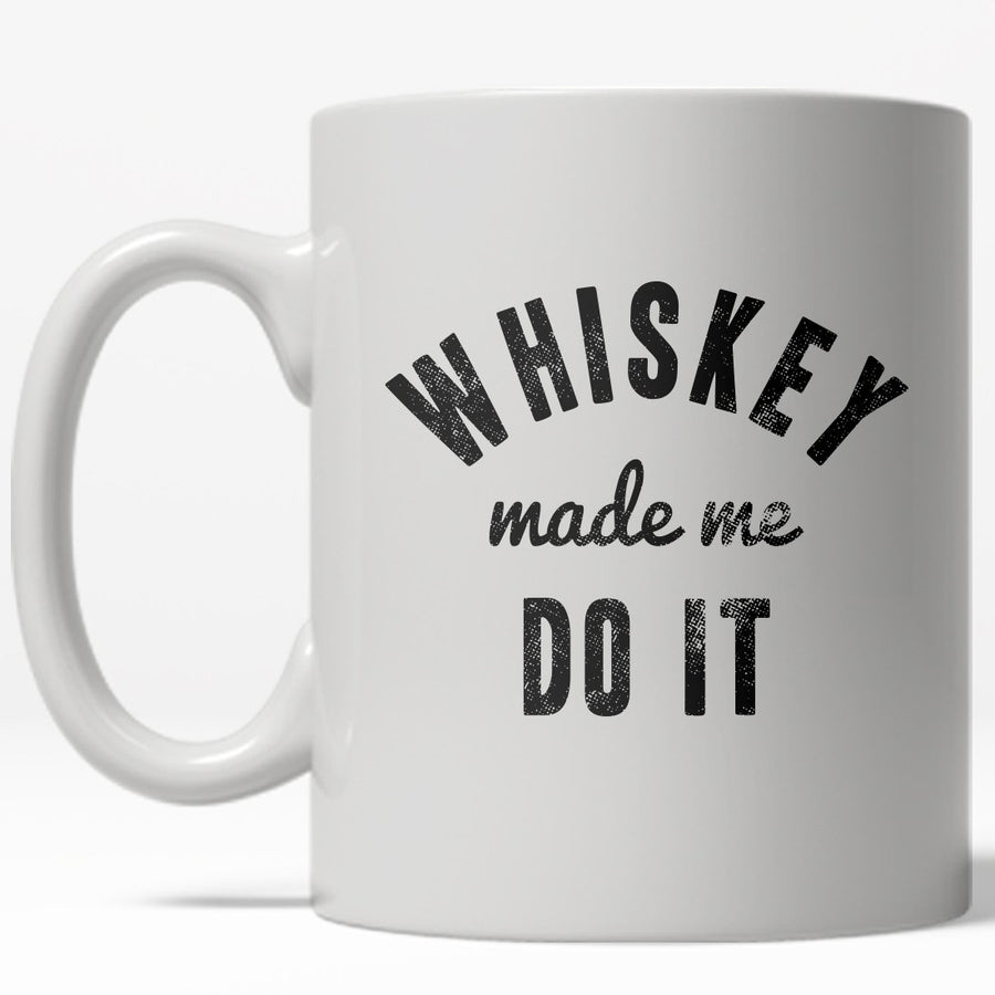 Whiskey Made Me Do It Mug Funny Drinking Coffee Cup - 11oz Image 1