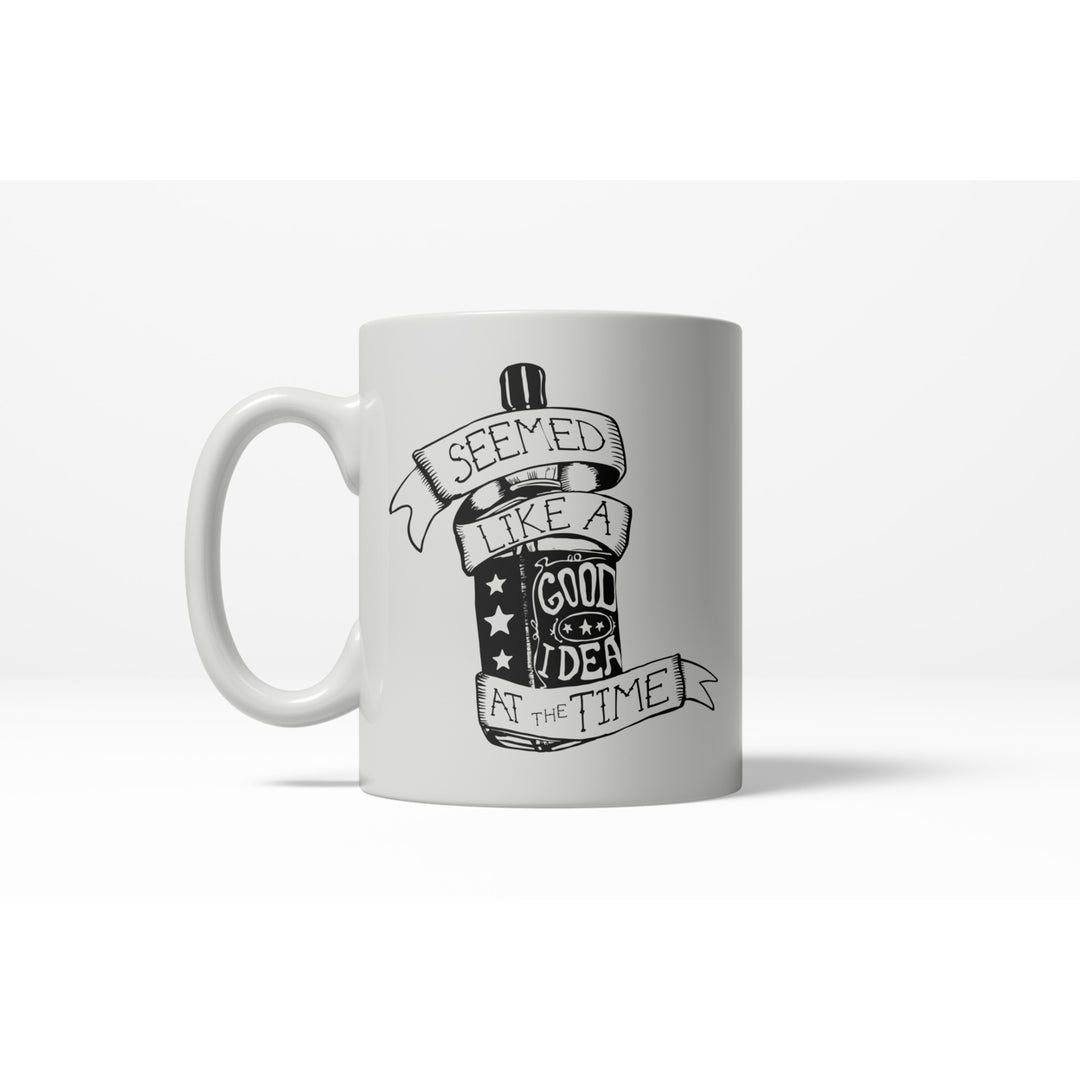 Seemed Like a Good Idea At the Time Funny Whiskey Ceramic Coffee Drinking Mug - 11oz Image 1