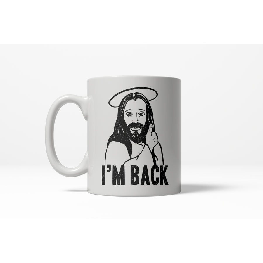 Im Back Funny Jesus Easter Sunday Hilarious Holiday Ceramic Coffee Drinking Mug - 11oz Image 1