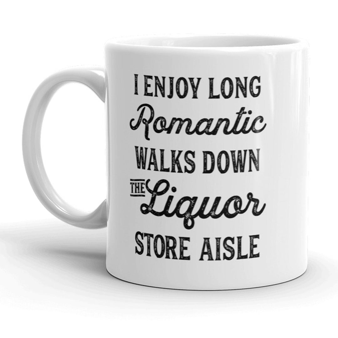 I Enjoy Romantic Walks Down The Liquor Store Aisle Mug - 11oz Image 1