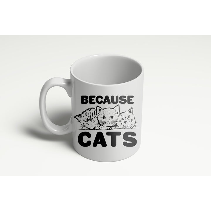 Because Cats Funny Coffee Crazy Cat Person Ceramic Drinking Mug 11oz Cup Image 2