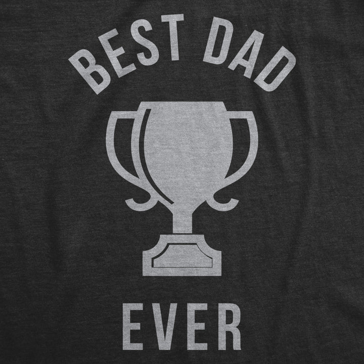 Mens Best Dad Ever Trophy Funny T shirts for Dad Hilarious Novelty Fathers Day T shirt Image 2