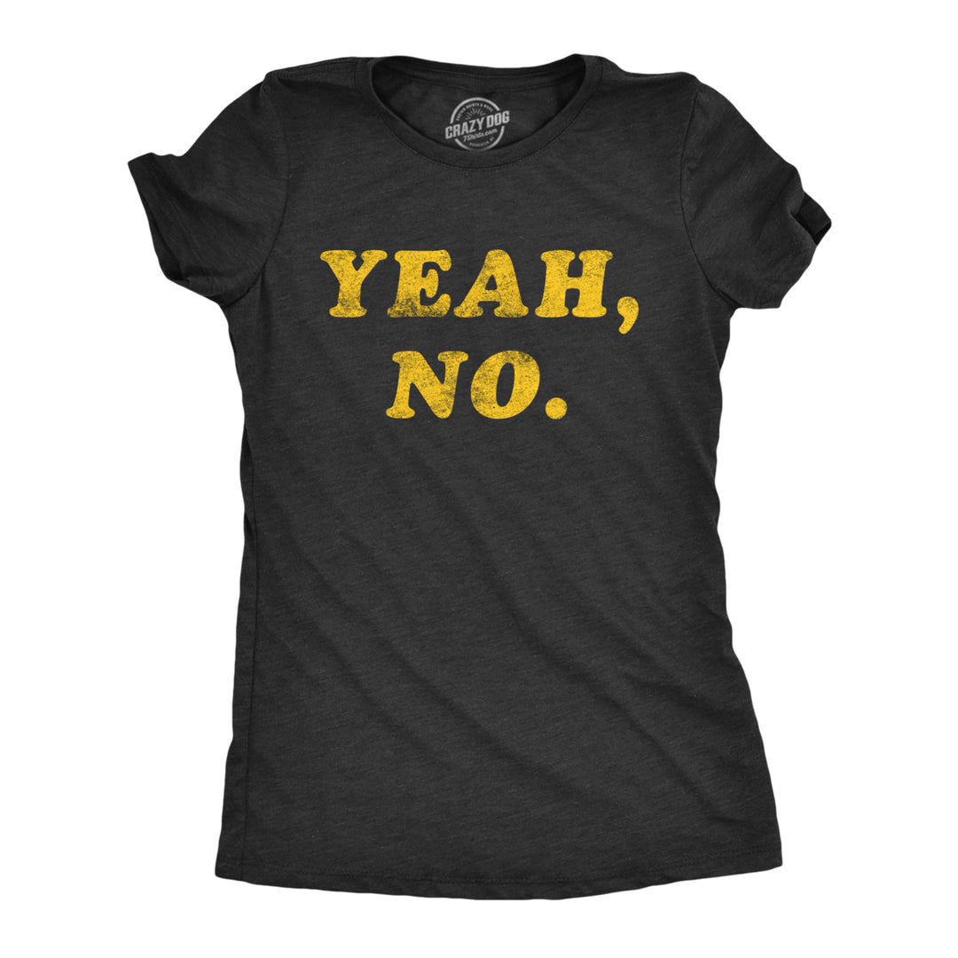 Womens Yeah No Tshirt Funny Hilarious Expression Novelty Graphic Tee Image 1