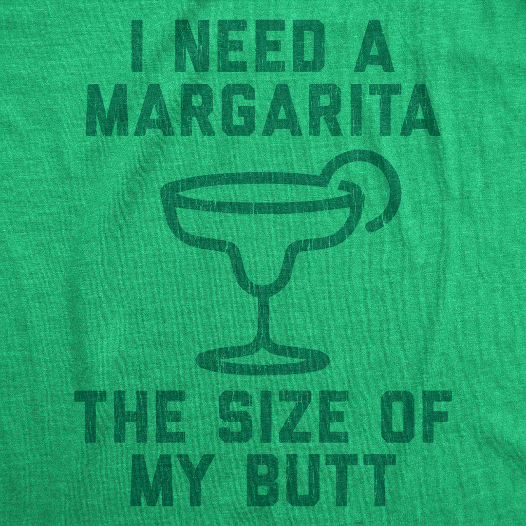 Mens I Need A Margarita The Size Of My Butt Tshirt Funny Tequila Vacation Tee Image 2