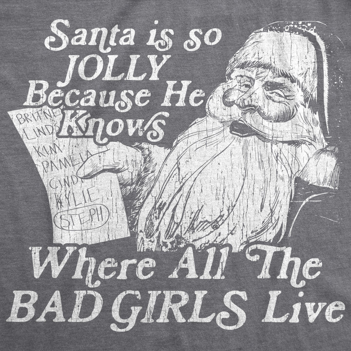 Mens Santa Is Jolly Because He Knows Where The Bad Girls Live Tshirt Funny Christmas Tee Image 2