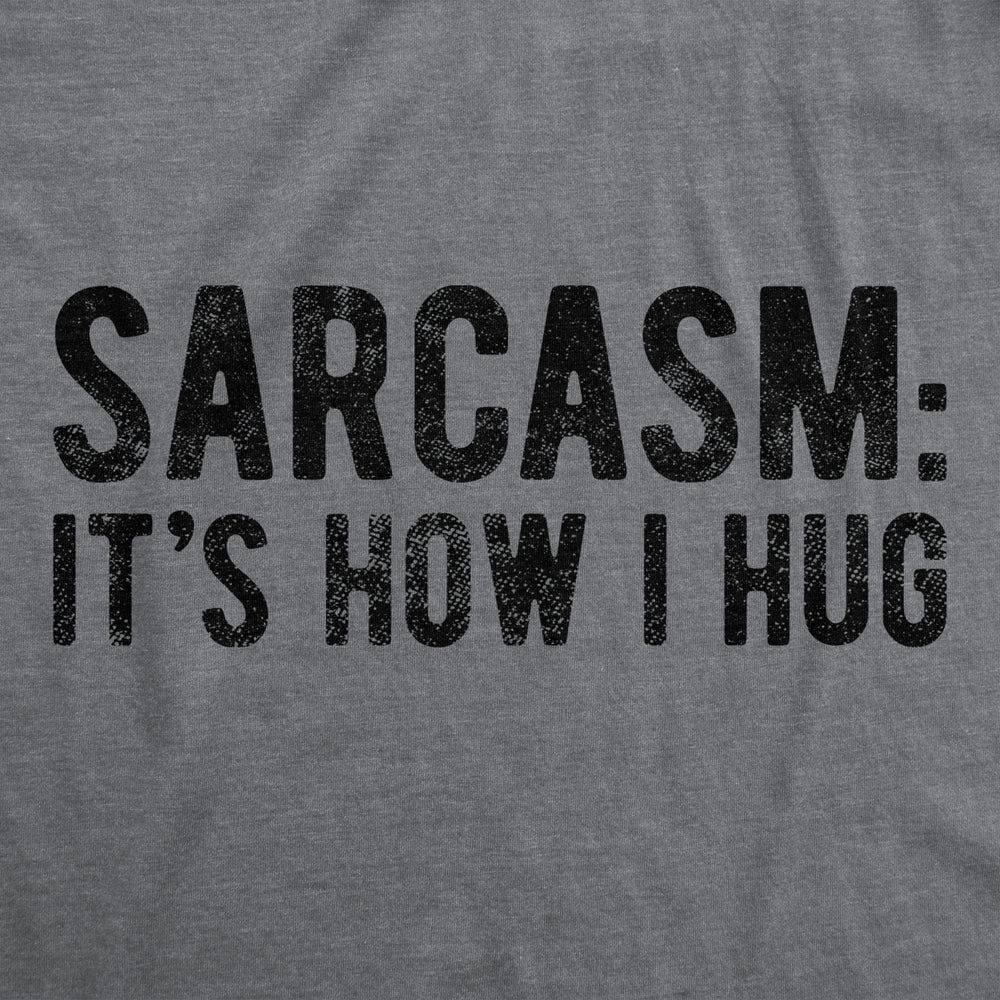 Womens Sarcasm Its How I Hug Tshirt Funny Introvert Loner Sarcastic Novelty Tee Image 2