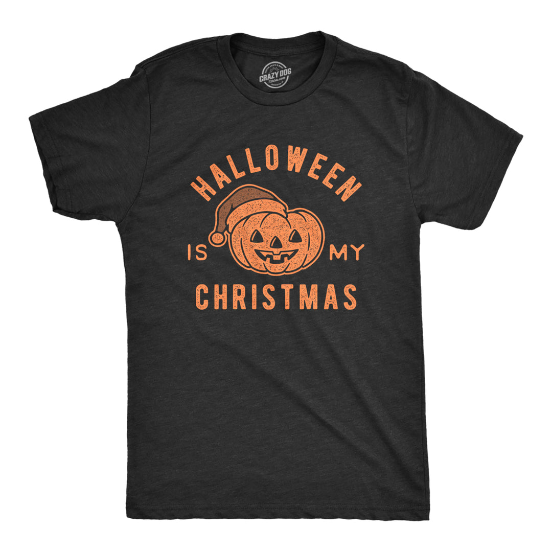 Mens Halloween Is My Christmas Tshirt Funny Holiday Party Graphic Tee Image 1