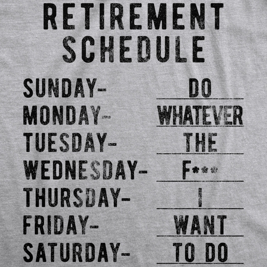 Mens Retirement Weekly Schedule Tshirt Funny Sarcatic Retired Tee Image 2