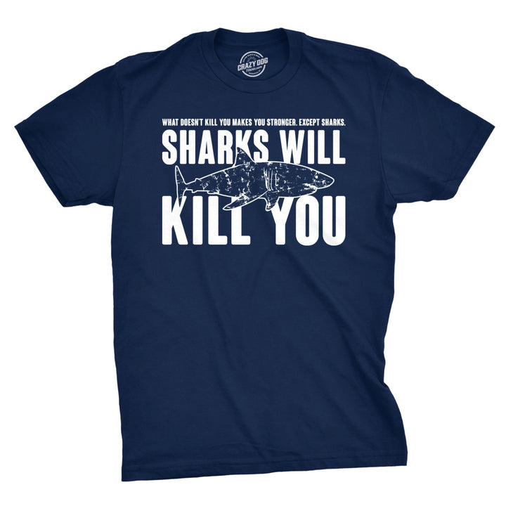 Mens Sharks Will Kill You Funny T Shirt Sarcasm Novelty Offensive Tee For Guys Image 1