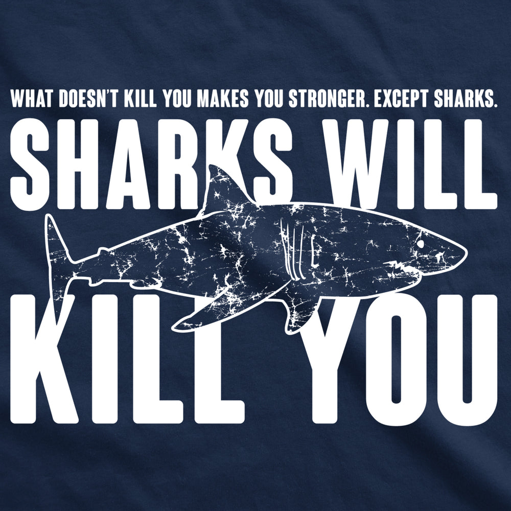 Mens Sharks Will Kill You Funny T Shirt Sarcasm Novelty Offensive Tee For Guys Image 2