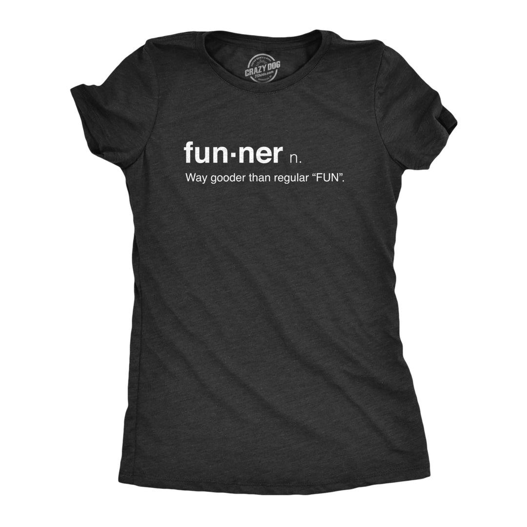 Womens Funner Definition Funny Sarcastic Gooder Than Regular Fun T shirt Image 1