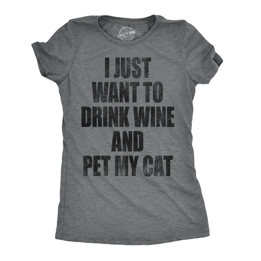 Womens I Just Want To Drink Wine and Pet My Cat Funny Cat Lover Graphic T shirt Image 1