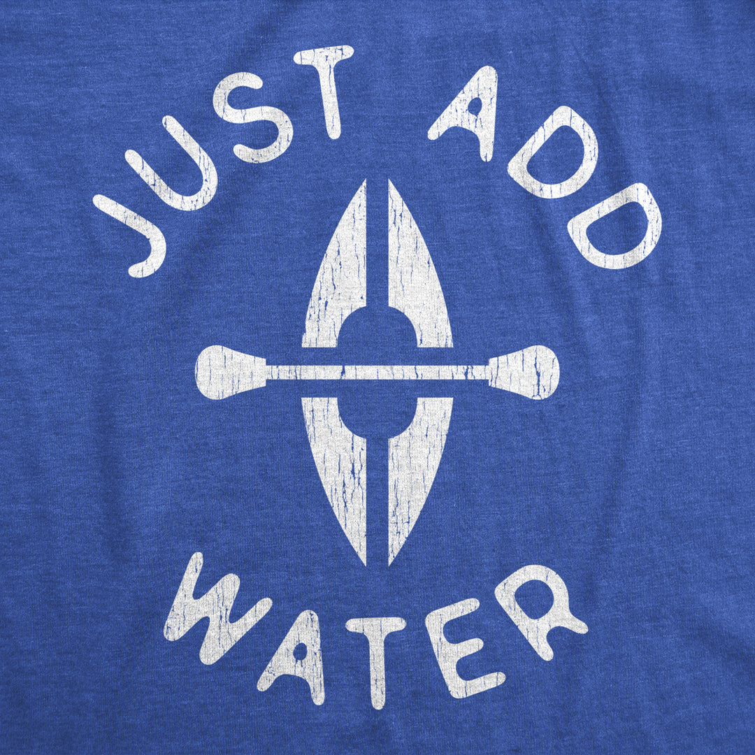 Mens Just Add Water Tshirt Funny Kayaking Paddle Outdoor Adventure Graphic Tee Image 2