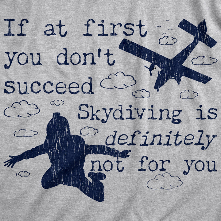 Mens If At First You Dont Succeed Skydiving Is Definitely Not For You Tshirt Image 2