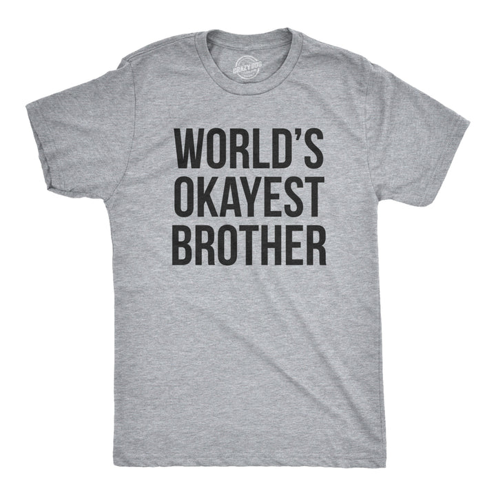 Mens Worlds Okayest Brother Shirt Funny T shirts Big Brother Sister Gift Idea Image 1