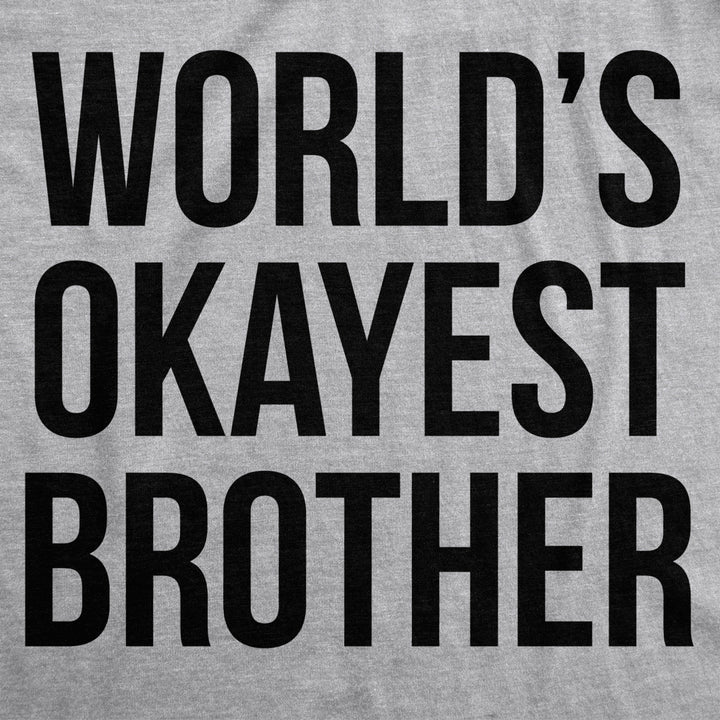 Mens Worlds Okayest Brother Shirt Funny T shirts Big Brother Sister Gift Idea Image 2