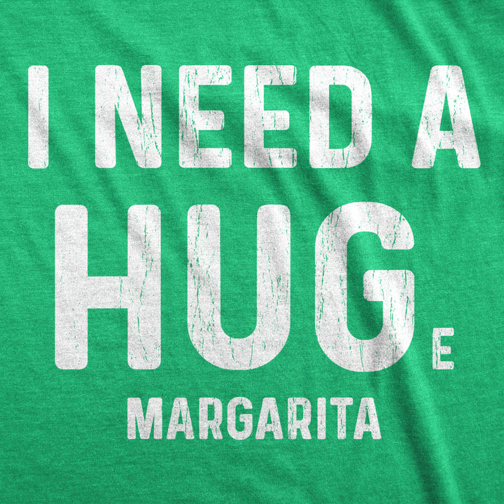 Womens I Need A Huge Margarita Tshirt I Need A Hug Drinking Graphic Tee Image 2