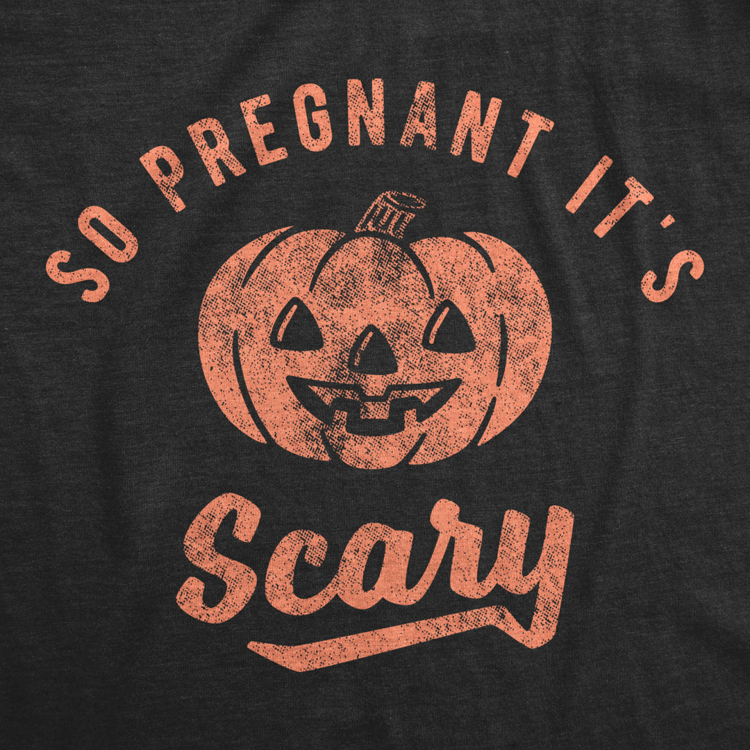 Maternity So Pregnant Its Scary Tshirt Funny Halloween Jack-O-Lantern Pregnancy Tee Image 2