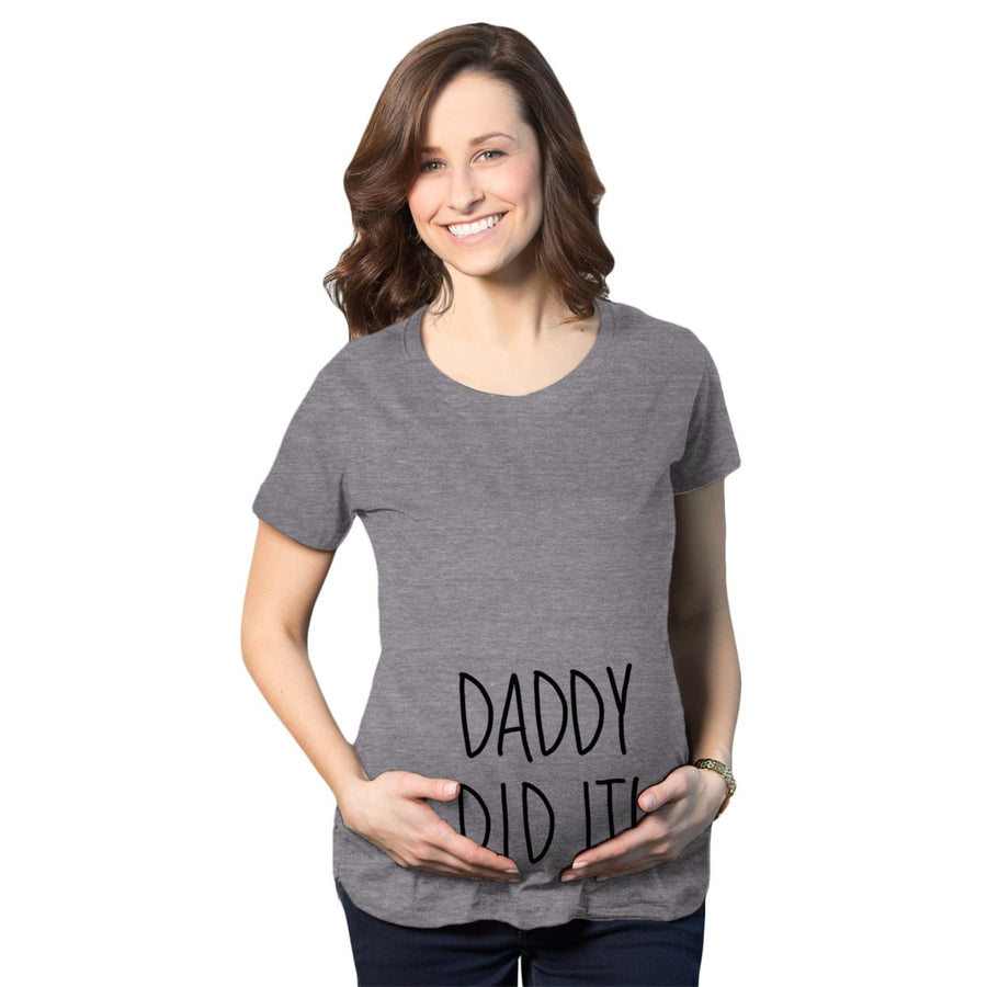 Maternity Daddy Did It T shirt Funny Pregnancy Announcement Gender Reveal Tee Image 1