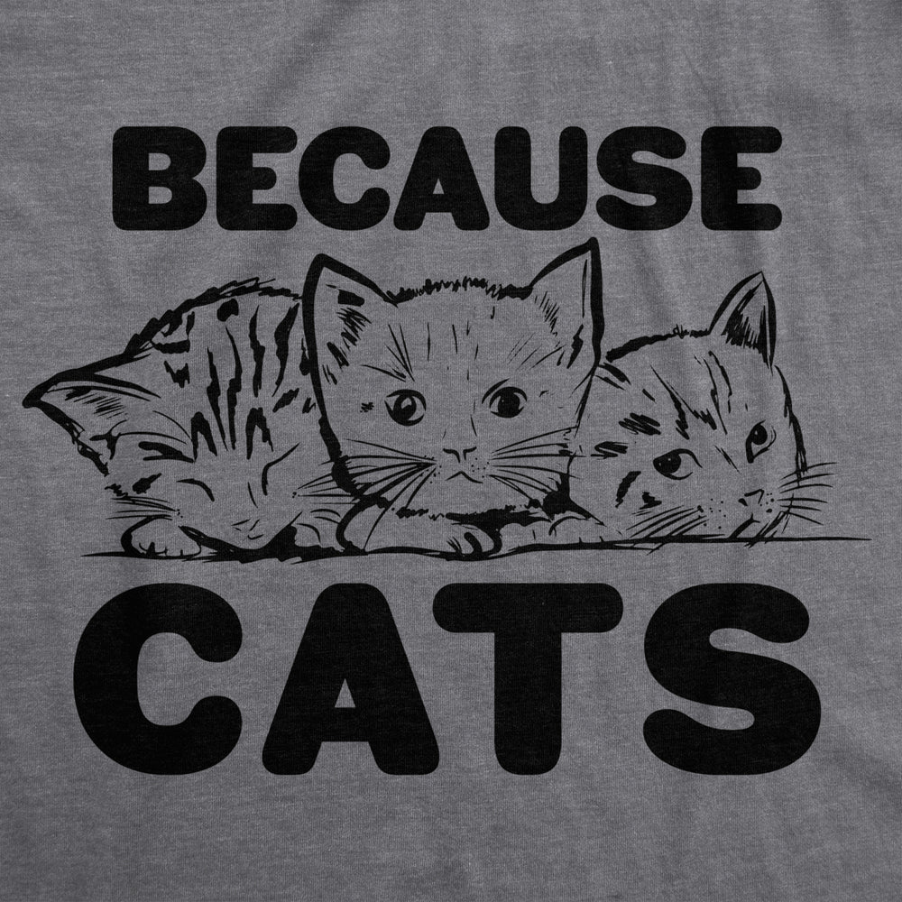 Mens Because Cats Funny Crazy Cat Person Animal Lover T shirt Image 2