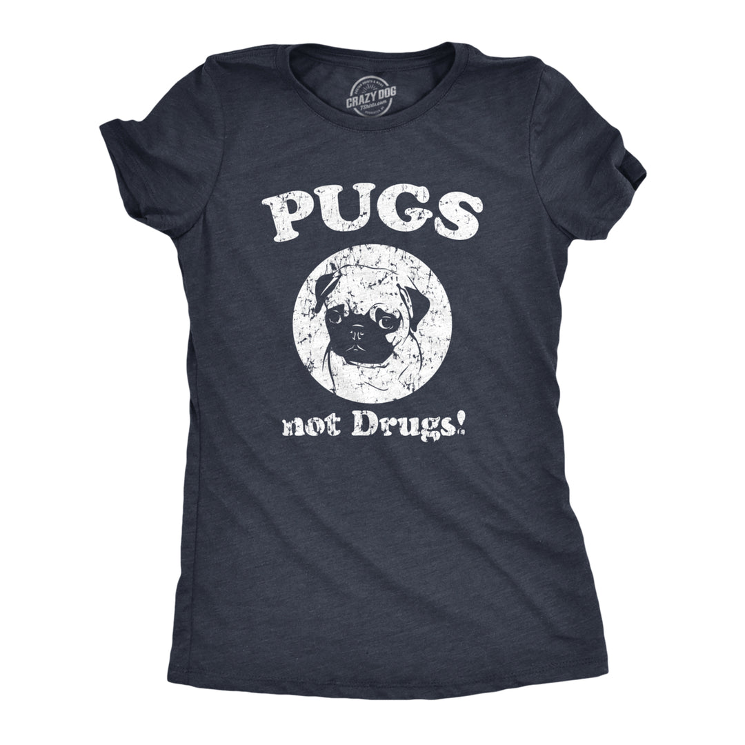 Womens Pugs Not Drugs T shirt Pug Face Funny T shirts Dogs Humor Novelty Tees Image 1