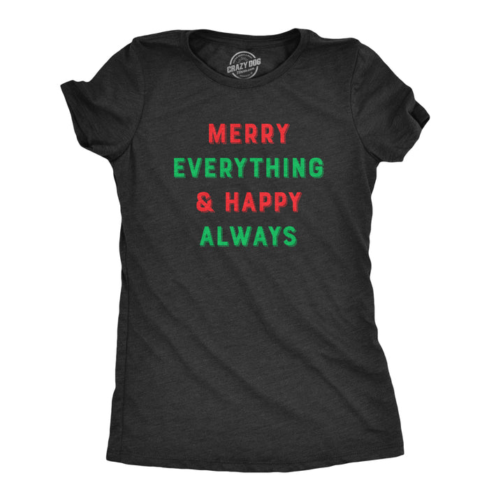 Womens Merry Everything And Happy Always Tshirt Funny Christmas Holiday Tee Image 1