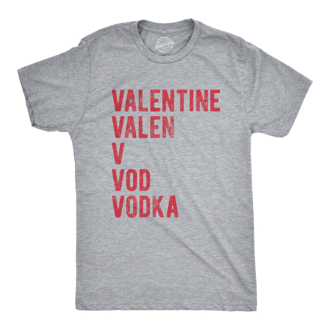 Mens Valentine Vodka Tshirt Funny Valentines Day Drinking Tee Image 1