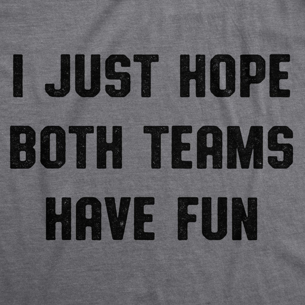 Womens I Just Hope Both Teams Have Fun Tshirt Funny Football Baseball Tee Image 2