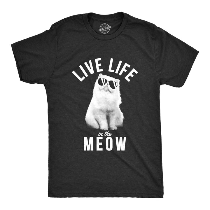 Mens Live Life In The Meow Tshirt Funny Kitty Cat Lover Tee For Guys Image 1