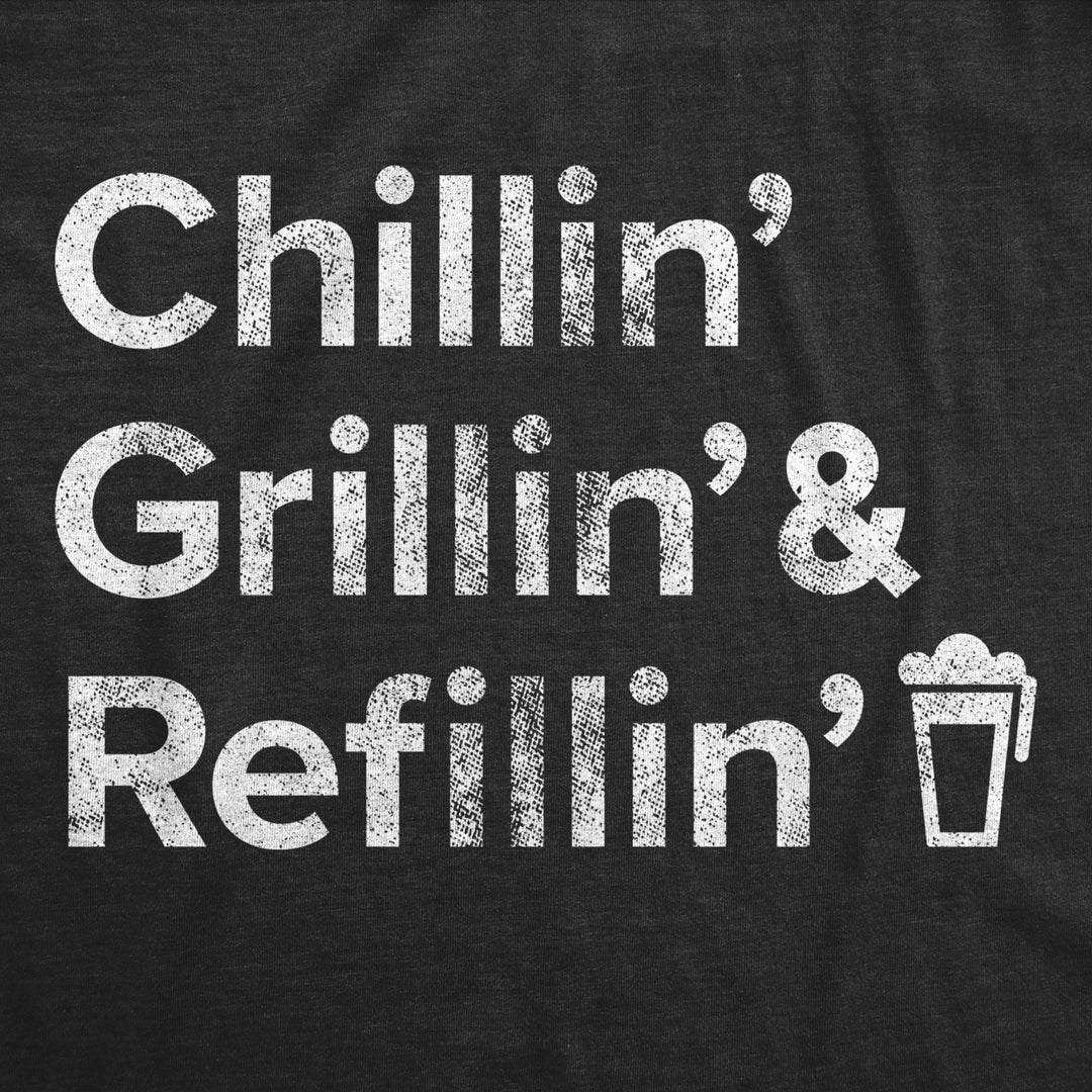 Mens Chillin Grillin And Refillin Tshirt Funny Backyard BBQ Novelty Graphic Tee Image 2