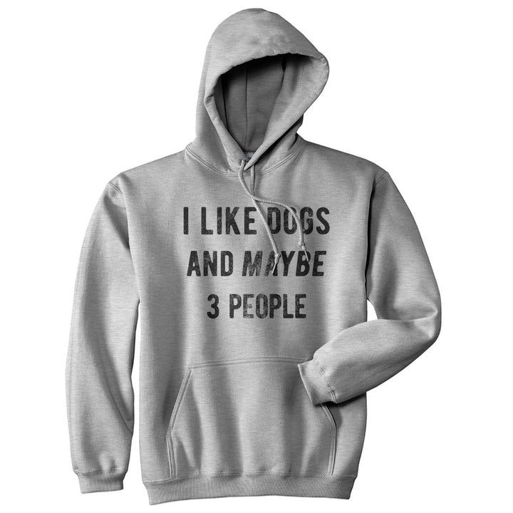 I Like Dogs And Maybe 3 People Hoodie Funny Dog Lover Sweatshirt Cool Top Image 1