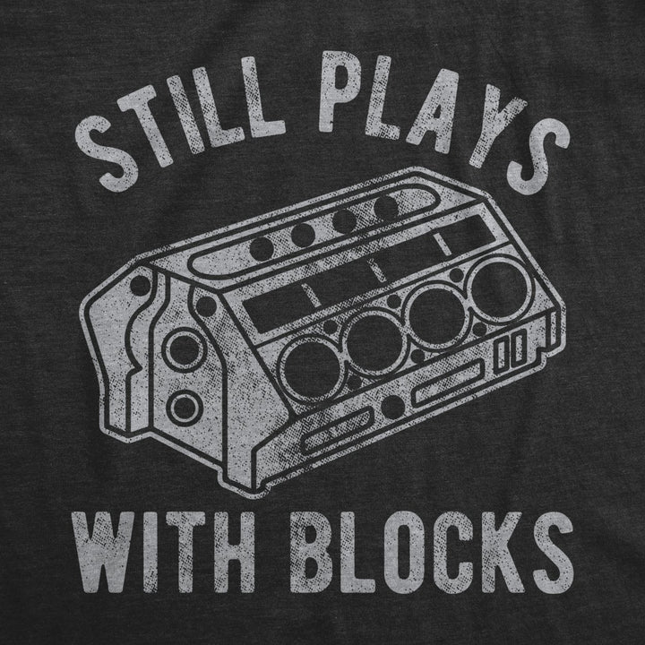 Mens Still Plays With Blocks T shirt Funny Car Mechanic Racing Garage Graphic Image 2