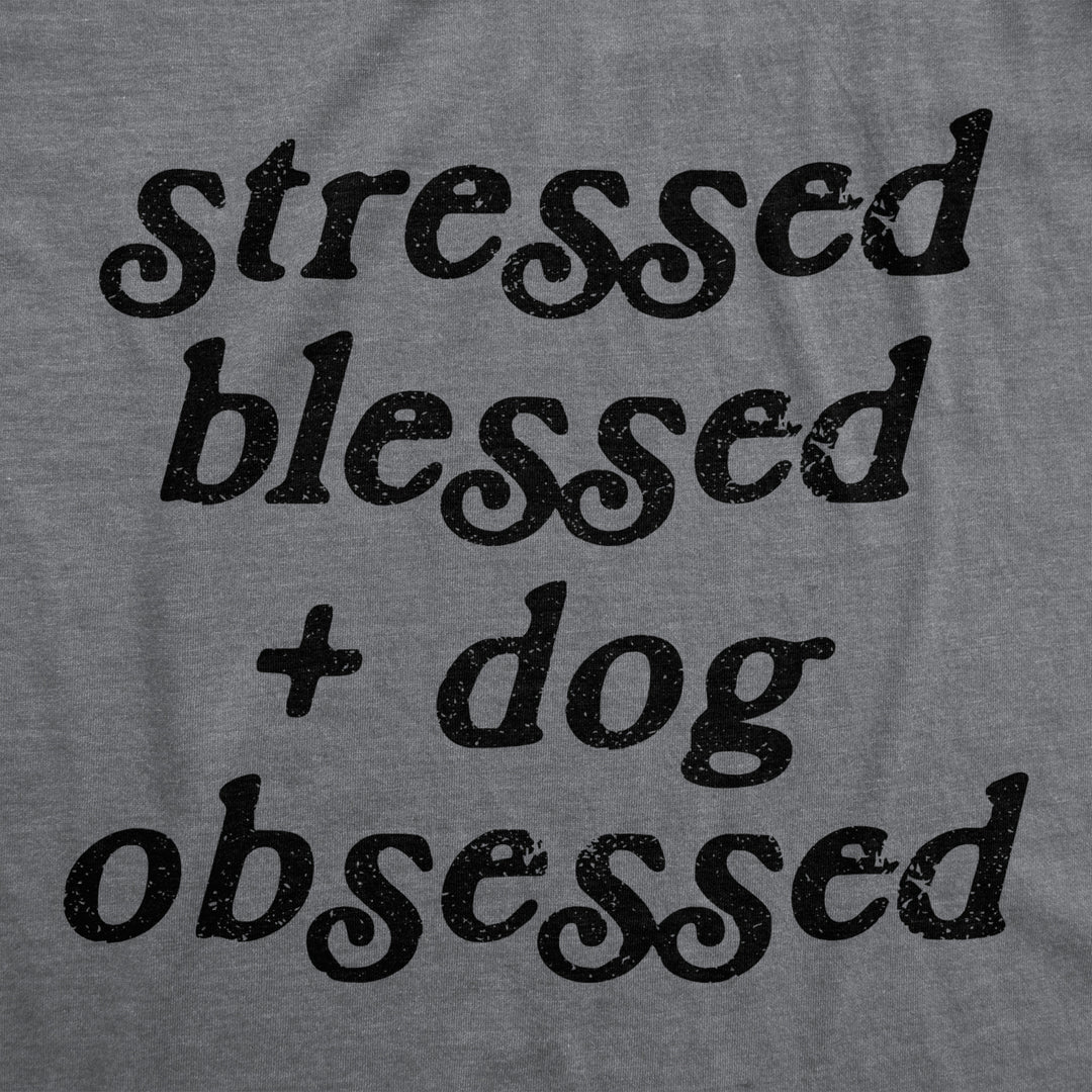 Womens Stressed Blessed And Dog Obsessed Tshirt Funny Pet Puppy Lover Graphic Tee Image 2