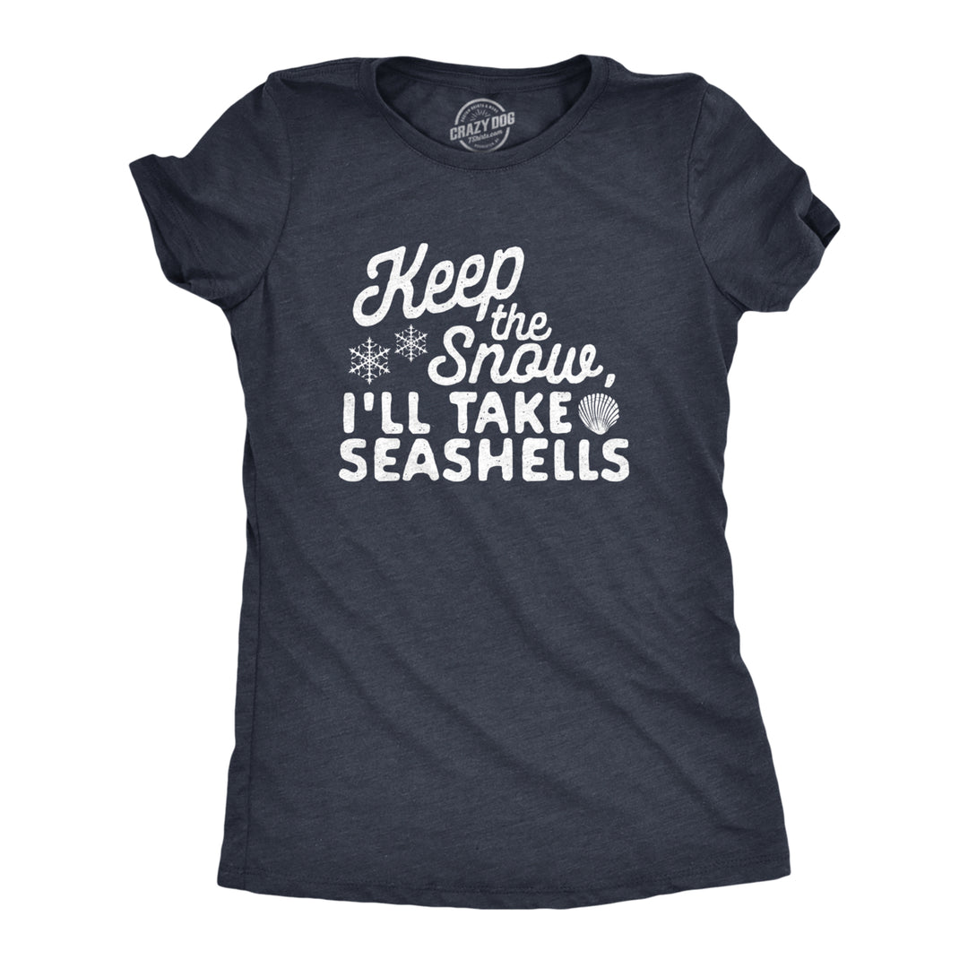 Womens Keep The Snow Ill Take The Seashells Tshirt Funny Winer Beach Vacation Graphic Tee Image 1