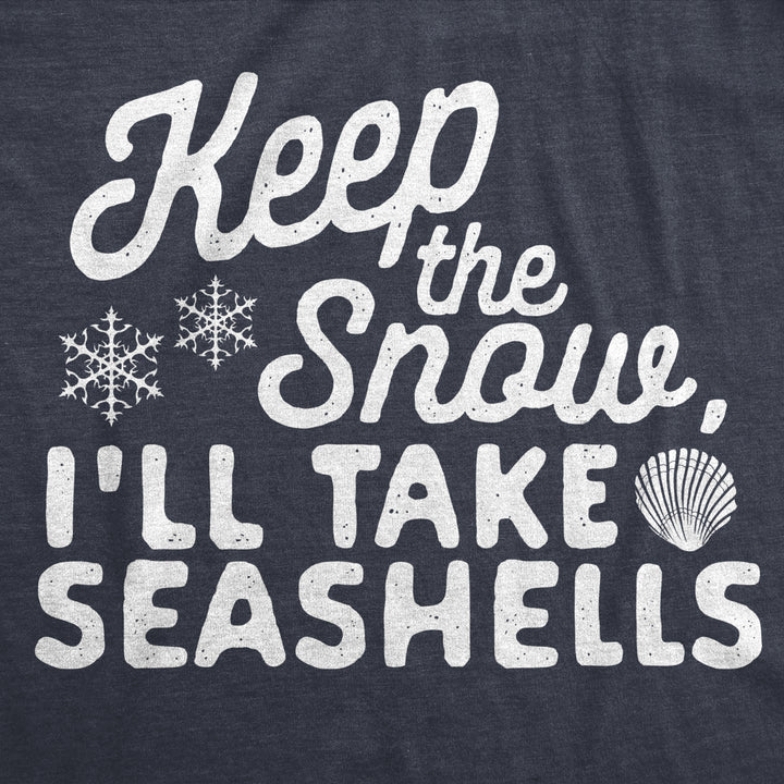 Womens Keep The Snow Ill Take The Seashells Tshirt Funny Winer Beach Vacation Graphic Tee Image 2