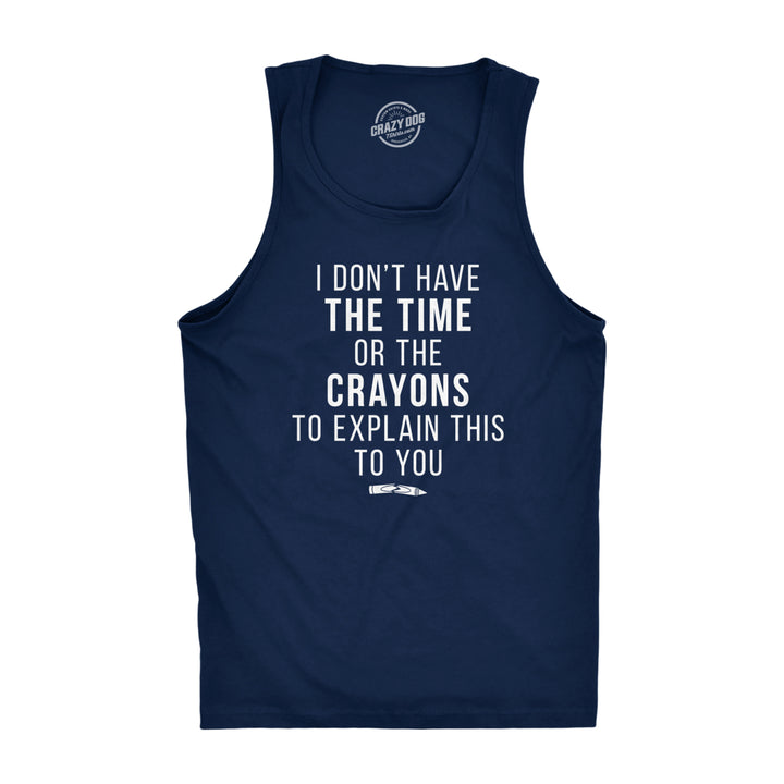 Mens Fitness Tank I Dont Have The Time Or The Crayons To Explain This To You Tanktop Funny Shirt Image 1