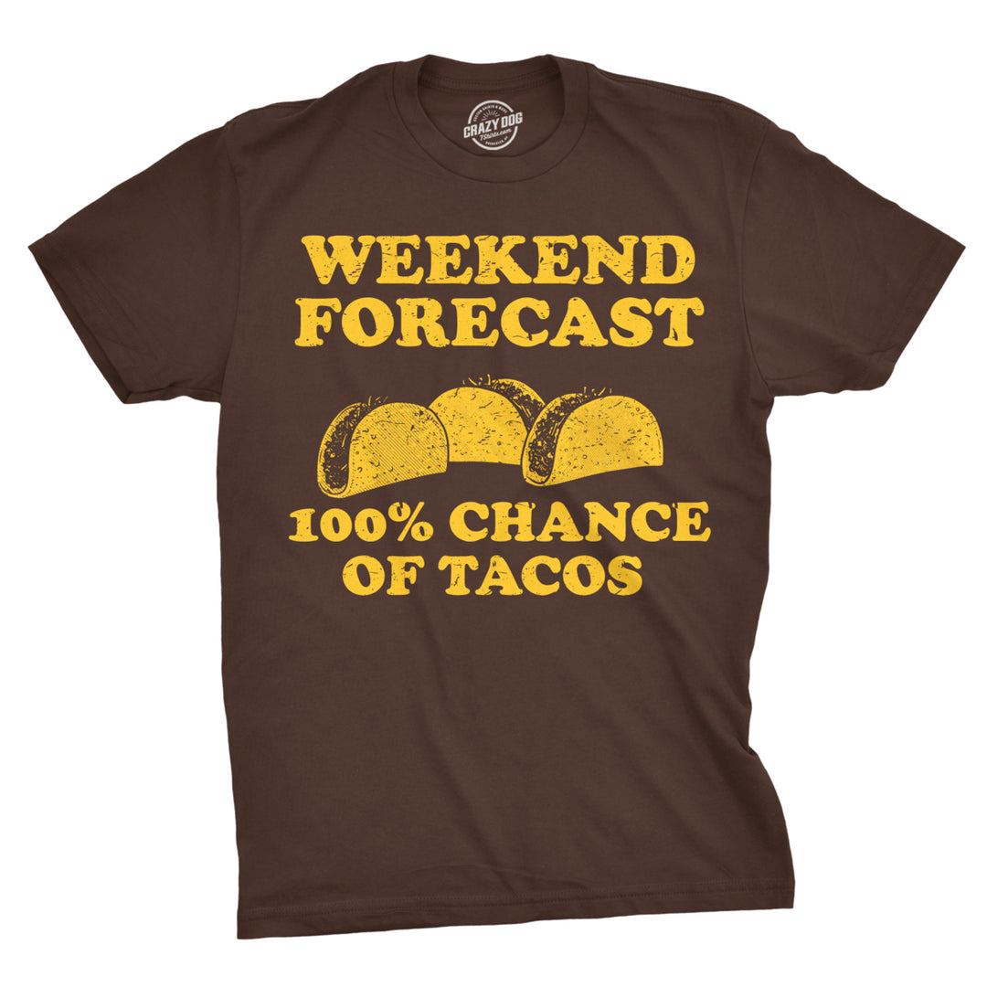 Mens Weekend Forecast 100% Chance of Tacos Tshirt Funny Mexican Tee Image 1